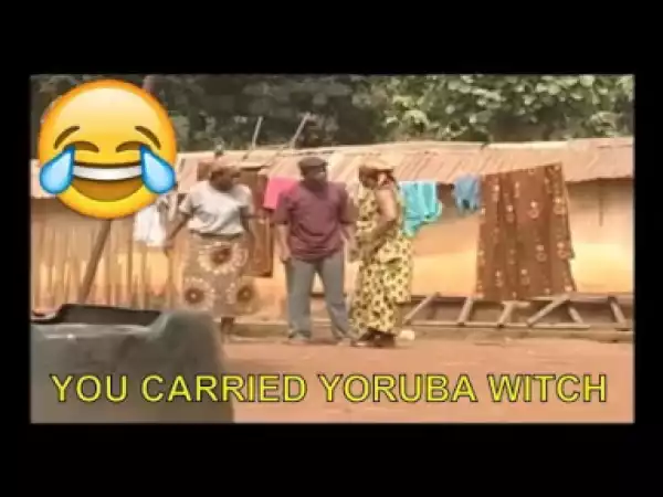 Naija Short Comedy - You carried Yoruba Witch